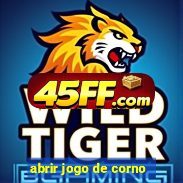 abrir jogo de corno